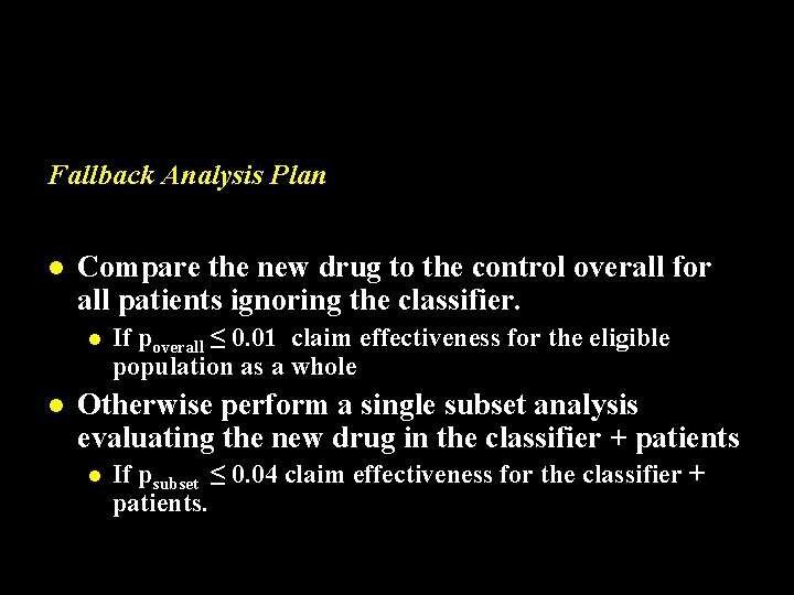 Fallback Analysis Plan l Compare the new drug to the control overall for all