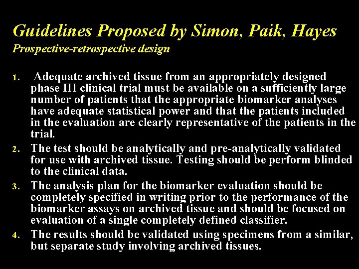 Guidelines Proposed by Simon, Paik, Hayes Prospective-retrospective design 1. 2. 3. 4. Adequate archived