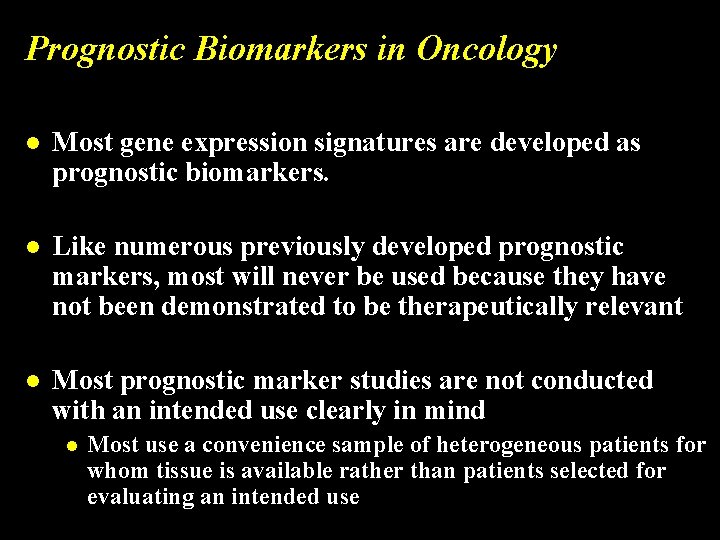 Prognostic Biomarkers in Oncology l Most gene expression signatures are developed as prognostic biomarkers.