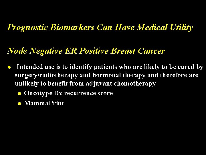 Prognostic Biomarkers Can Have Medical Utility Node Negative ER Positive Breast Cancer l Intended