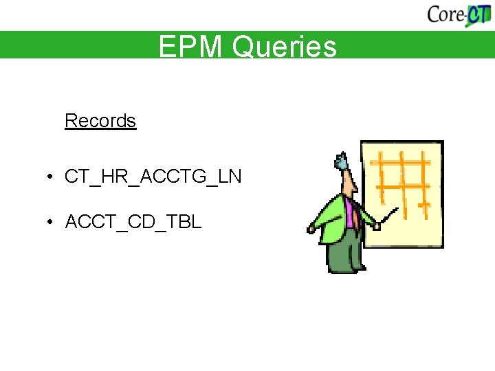 EPM Queries Records • CT_HR_ACCTG_LN • ACCT_CD_TBL 