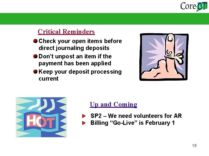 Critical Reminders Check your open items before direct journaling deposits Don’t unpost an item