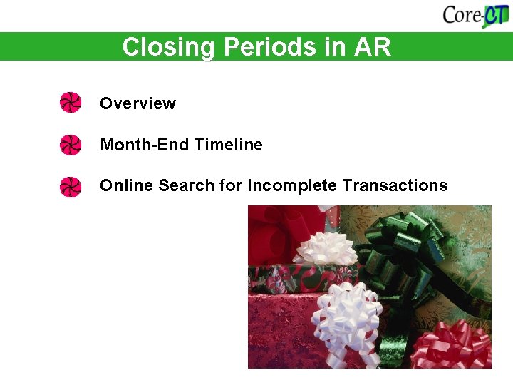 Closing Periods in AR Overview Month-End Timeline Online Search for Incomplete Transactions 