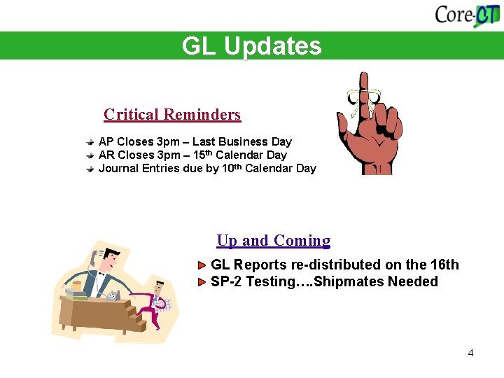 GL Updates Critical Reminders AP Closes 3 pm – Last Business Day AR Closes