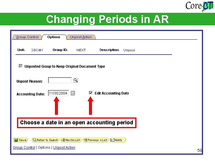 Changing Periods in AR Choose a date in an open accounting period 56 