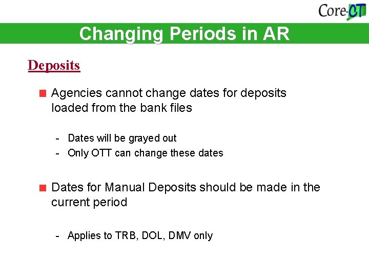 Changing Periods in AR Deposits Agencies cannot change dates for deposits loaded from the