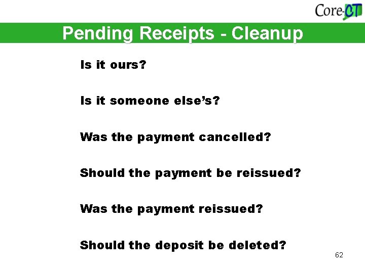 Pending Receipts - Cleanup Is it ours? Is it someone else’s? Was the payment