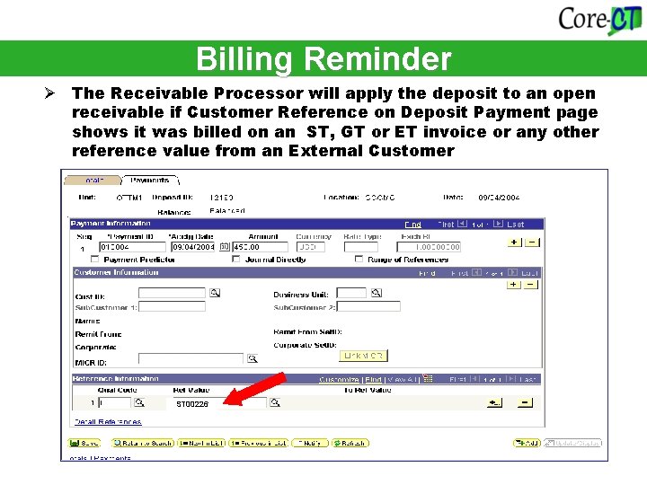 Billing Reminder Ø The Receivable Processor will apply the deposit to an open receivable