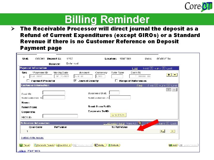 Billing Reminder Ø The Receivable Processor will direct journal the deposit as a Refund