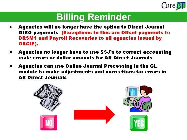 Billing Reminder Ø Agencies will no longer have the option to Direct Journal GIRO