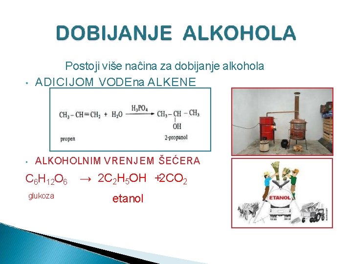  • Postoji više naĉina za dobijanje alkohola ADICIJOM VODE na ALKENE • ALKOHOLNIM