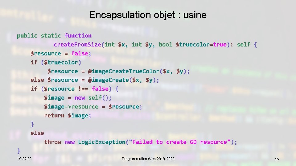 Encapsulation objet : usine public static function create. From. Size(int $x, int $y, bool