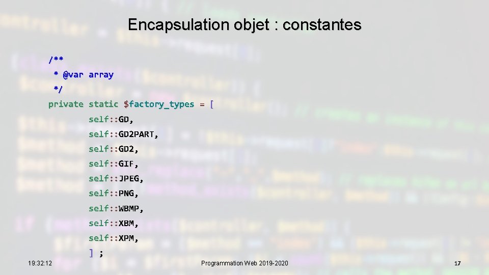 Encapsulation objet : constantes /** * @var array */ private static $factory_types = [