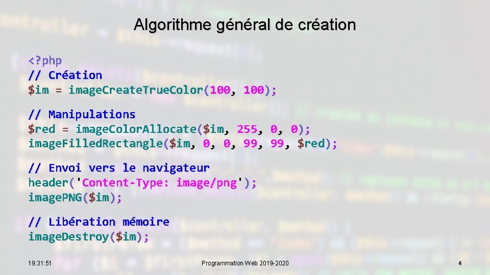Algorithme général de création <? php // Création $im = image. Create. True. Color(100,