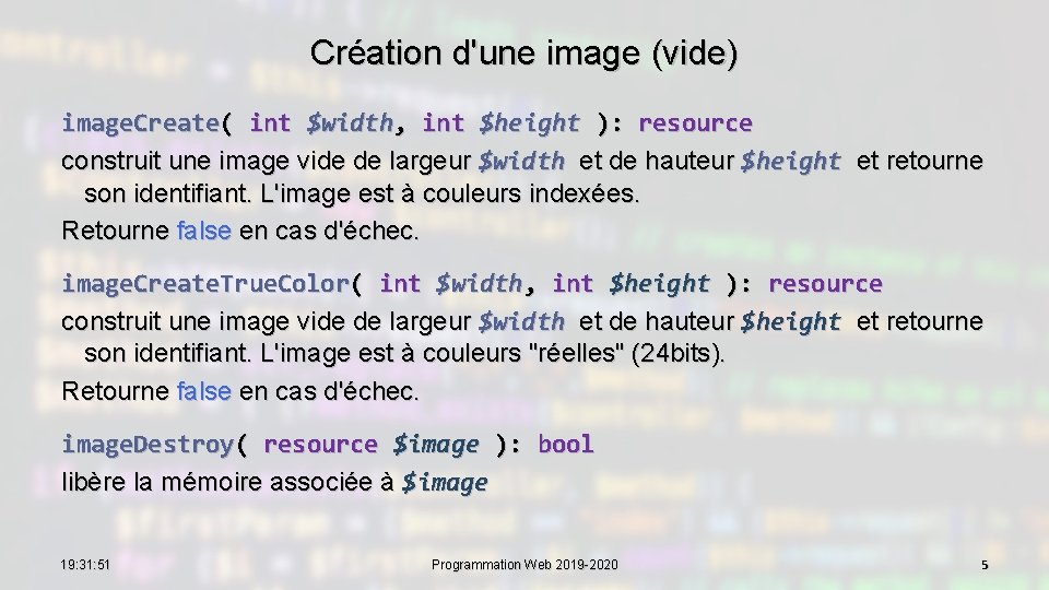 Création d'une image (vide) image. Create( int $width, int $height ): resource construit une