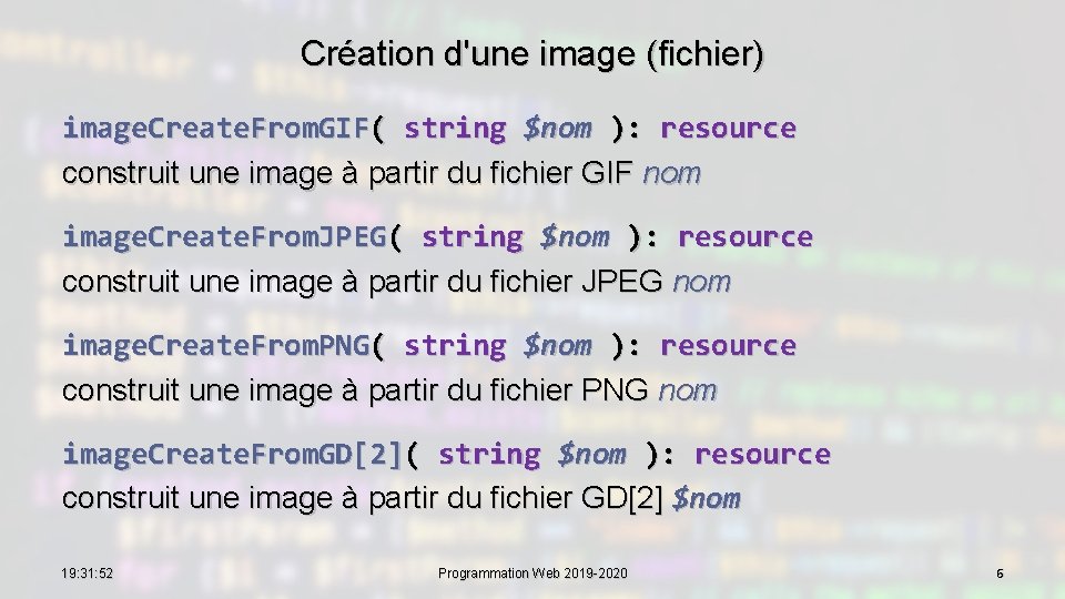 Création d'une image (fichier) image. Create. From. GIF( string $nom ): resource construit une