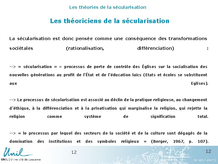 Les théories de la sécularisation Les théoriciens de la sécularisation La sécularisation est donc