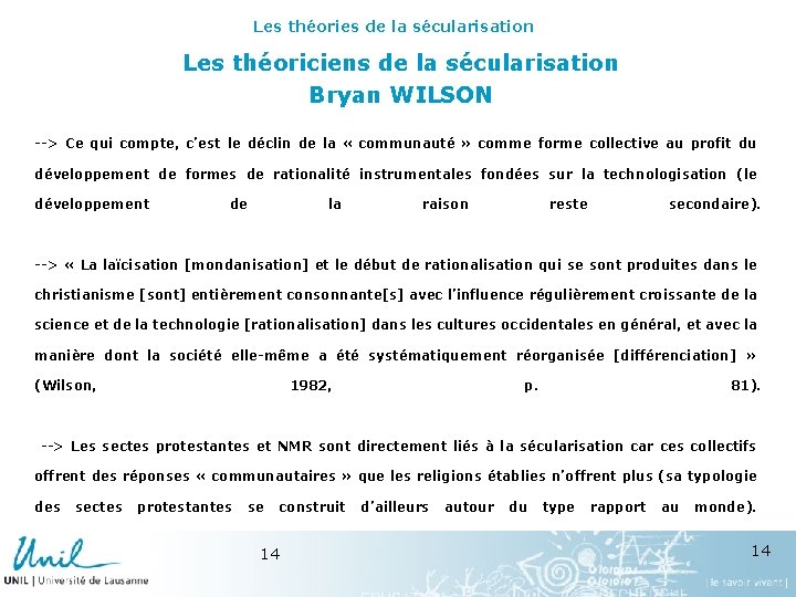 Les théories de la sécularisation Les théoriciens de la sécularisation Bryan WILSON --> Ce