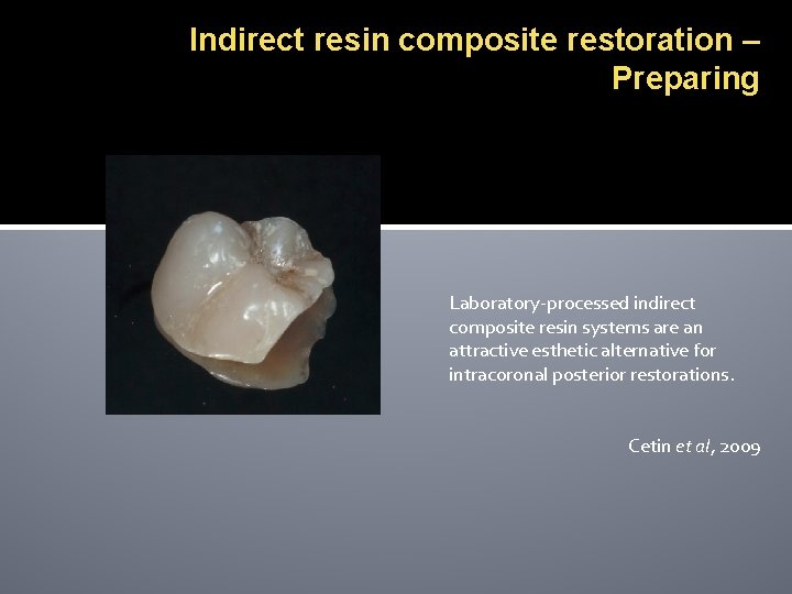 Indirect resin composite restoration – Preparing Laboratory‐processed indirect composite resin systems are an attractive
