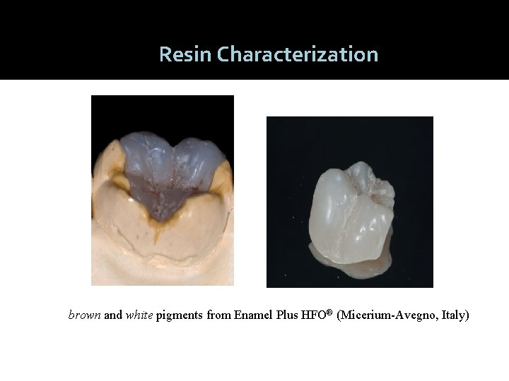 Resin Characterization brown and white pigments from Enamel Plus HFO® (Micerium-Avegno, Italy) 