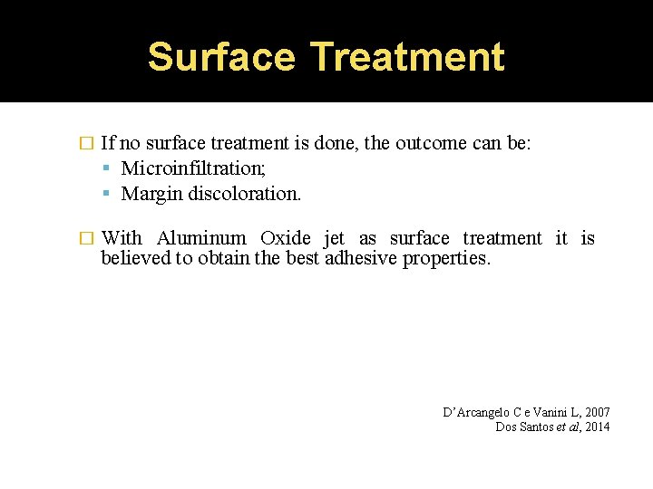 Surface Treatment � If no surface treatment is done, the outcome can be: Microinfiltration;