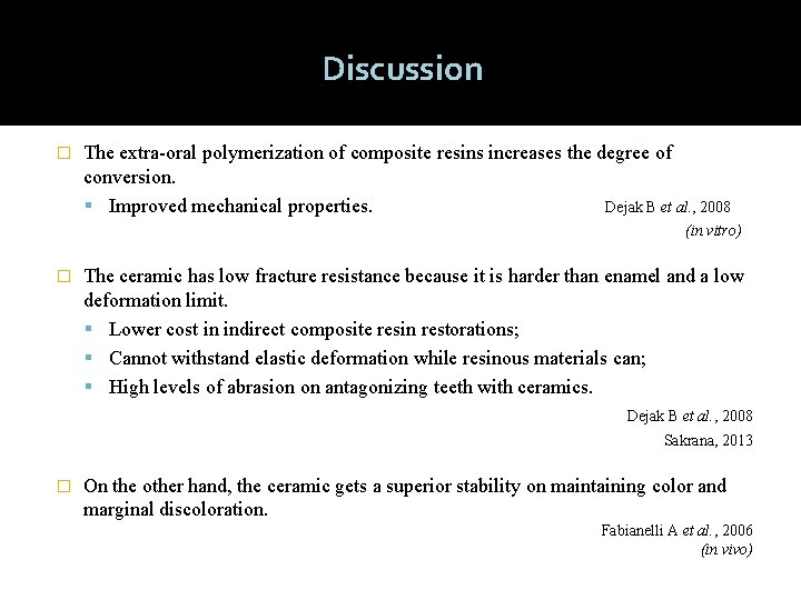 Discussion � The extra-oral polymerization of composite resins increases the degree of conversion. Improved