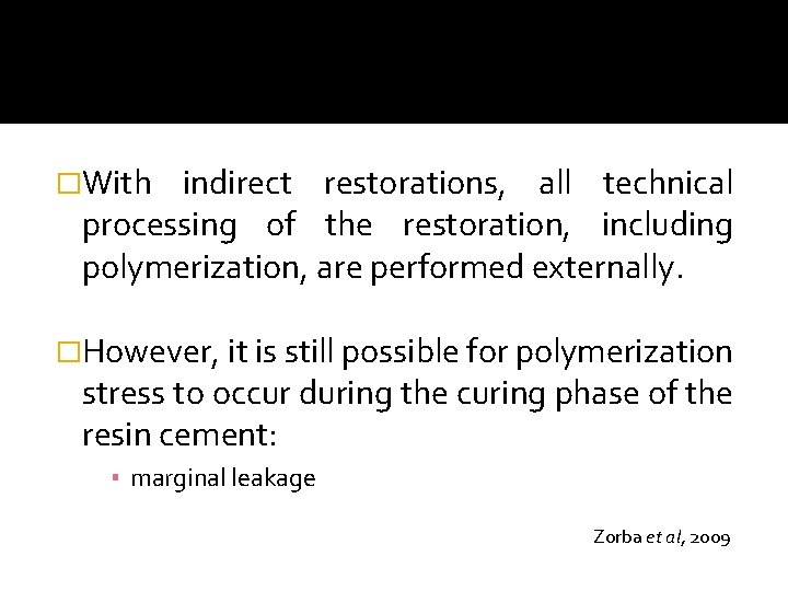 �With indirect restorations, all technical processing of the restoration, including polymerization, are performed externally.