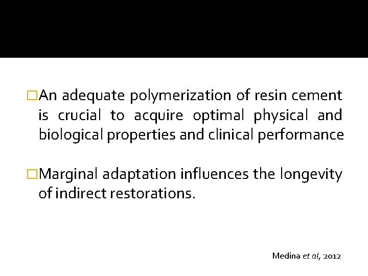 �An adequate polymerization of resin cement is crucial to acquire optimal physical and biological