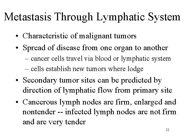 Metastasis Through Lymphatic System • Characteristic of malignant tumors • Spread of disease from