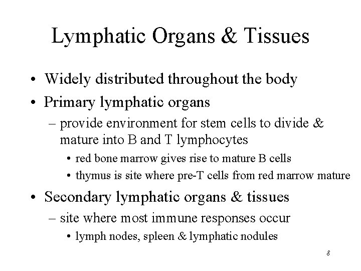 Lymphatic Organs & Tissues • Widely distributed throughout the body • Primary lymphatic organs