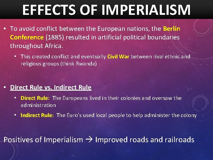 EFFECTS OF IMPERIALISM • To avoid conflict between the European nations, the Berlin Conference