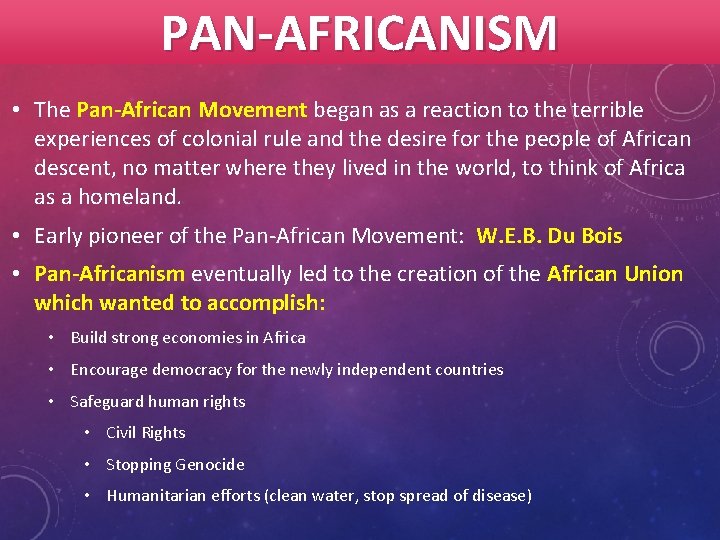 PAN-AFRICANISM • The Pan-African Movement began as a reaction to the terrible experiences of