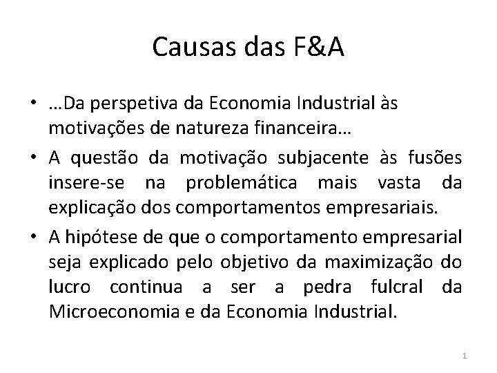 Causas das F&A • …Da perspetiva da Economia Industrial às motivações de natureza financeira…