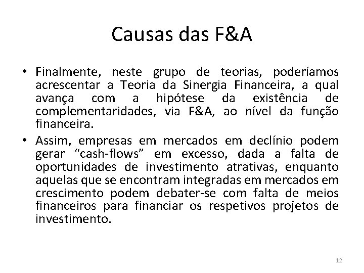 Causas das F&A • Finalmente, neste grupo de teorias, poderíamos acrescentar a Teoria da