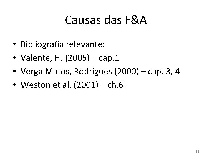 Causas das F&A • • Bibliografia relevante: Valente, H. (2005) – cap. 1 Verga
