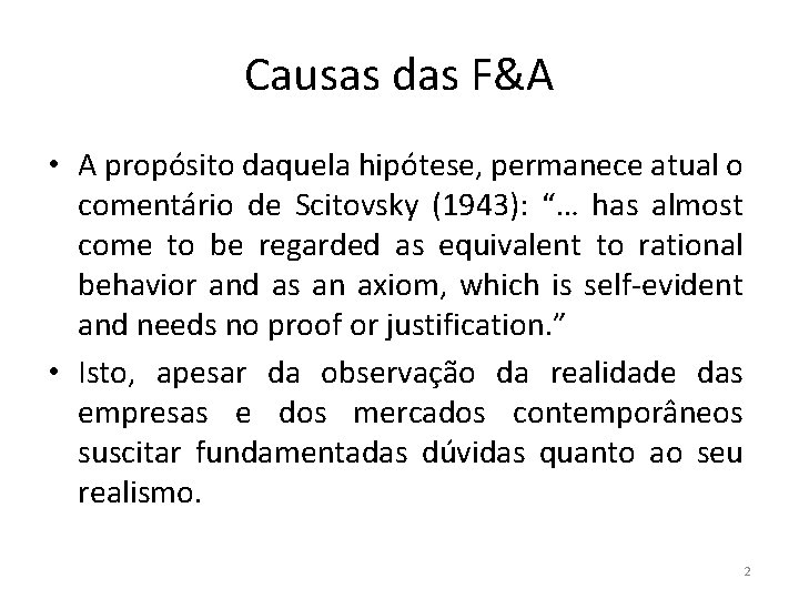 Causas das F&A • A propósito daquela hipótese, permanece atual o comentário de Scitovsky