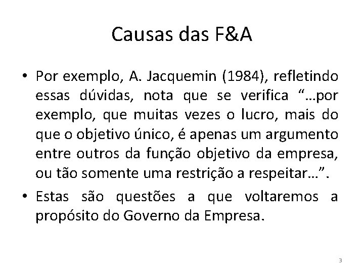 Causas das F&A • Por exemplo, A. Jacquemin (1984), refletindo essas dúvidas, nota que