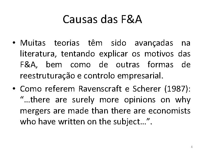 Causas das F&A • Muitas teorias têm sido avançadas na literatura, tentando explicar os