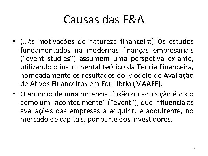 Causas das F&A • (…às motivações de natureza financeira) Os estudos fundamentados na modernas