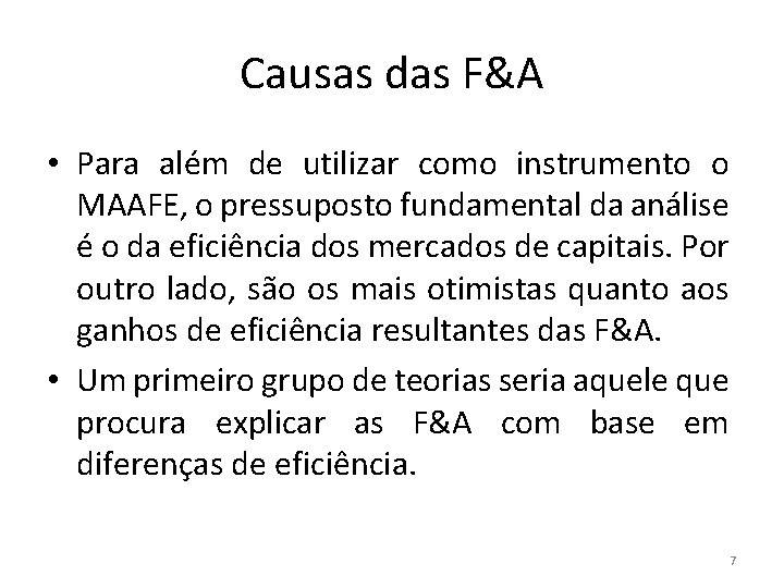 Causas das F&A • Para além de utilizar como instrumento o MAAFE, o pressuposto