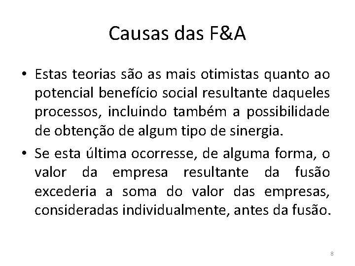 Causas das F&A • Estas teorias são as mais otimistas quanto ao potencial benefício