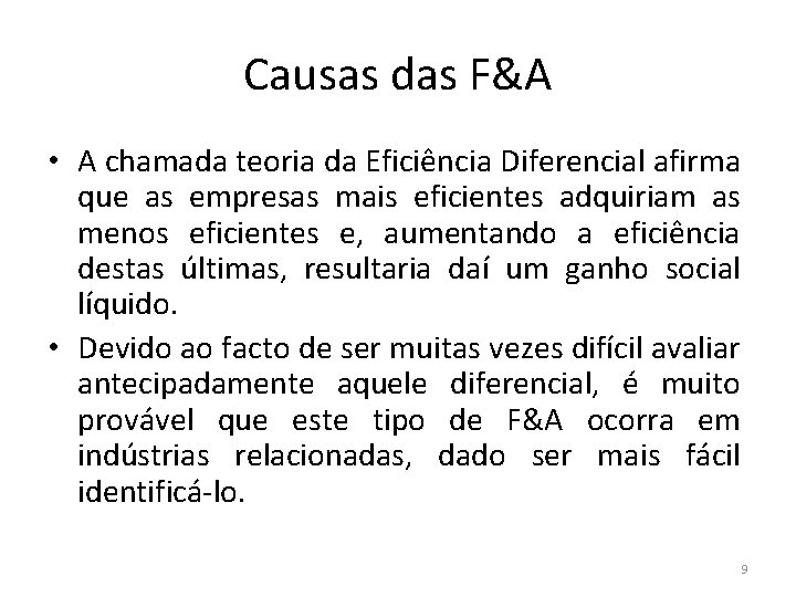 Causas das F&A • A chamada teoria da Eficiência Diferencial afirma que as empresas