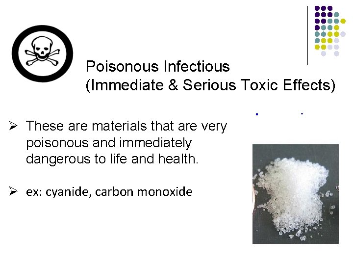 Poisonous Infectious (Immediate & Serious Toxic Effects) Ø These are materials that are very