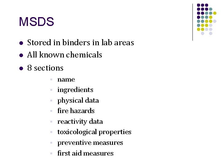 MSDS l Stored in binders in lab areas All known chemicals l 8 sections