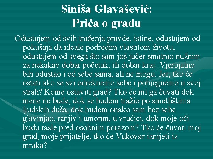 Siniša Glavašević: Priča o gradu Odustajem od svih traženja pravde, istine, odustajem od pokušaja