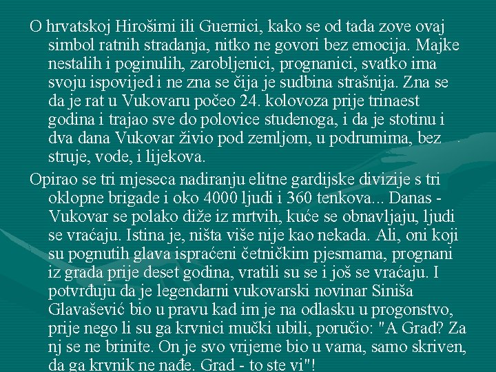 O hrvatskoj Hirošimi ili Guernici, kako se od tada zove ovaj simbol ratnih stradanja,