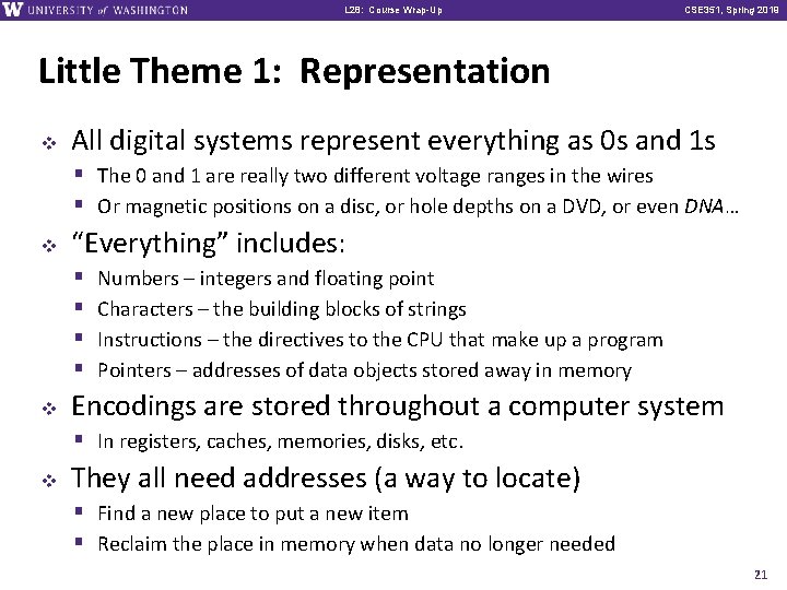 L 28: Course Wrap-Up CSE 351, Spring 2019 Little Theme 1: Representation v All