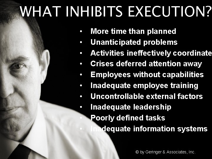 WHAT INHIBITS EXECUTION? • • • More time than planned Unanticipated problems Activities ineffectively