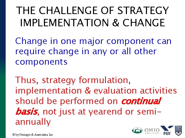 THE CHALLENGE OF STRATEGY IMPLEMENTATION & CHANGE Change in one major component can require