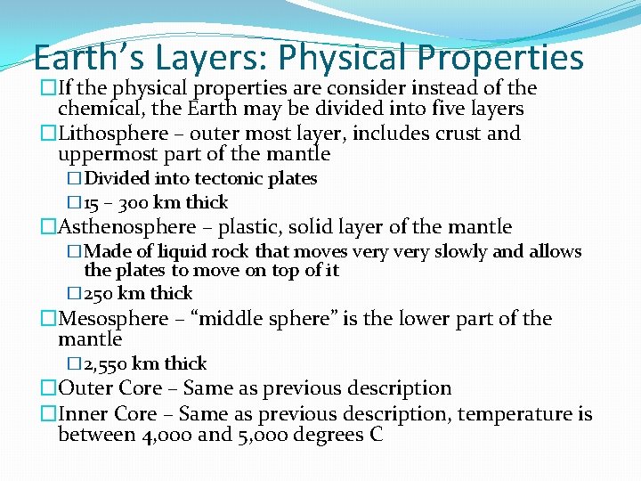 Earth’s Layers: Physical Properties �If the physical properties are consider instead of the chemical,